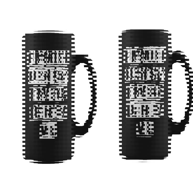 Lovely Funny Cool Sarcastic If My Mouth Doesnt Say It My Coffee Mug