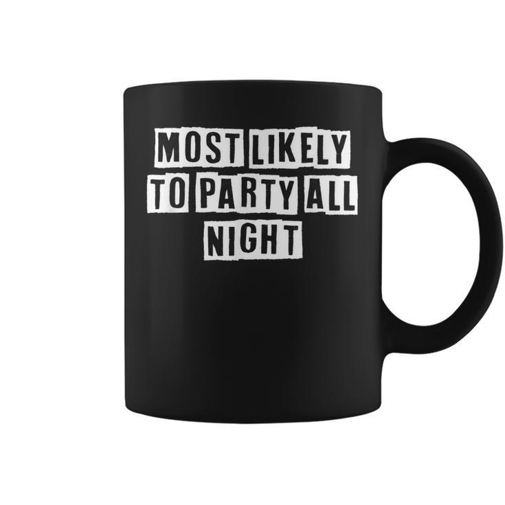 Lovely Funny Cool Sarcastic Most Likely To Party All Night  Coffee Mug