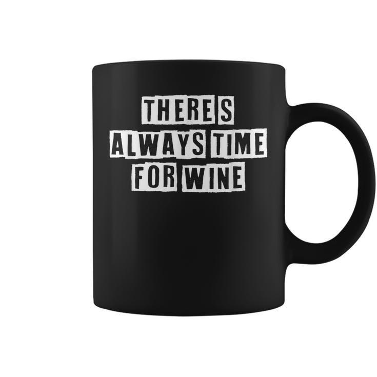 Lovely Funny Cool Sarcastic Theres Always Time For Wine  Coffee Mug