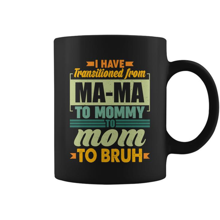 Ma-Ma To Mommy To Mom To Bruh Coffee Mug