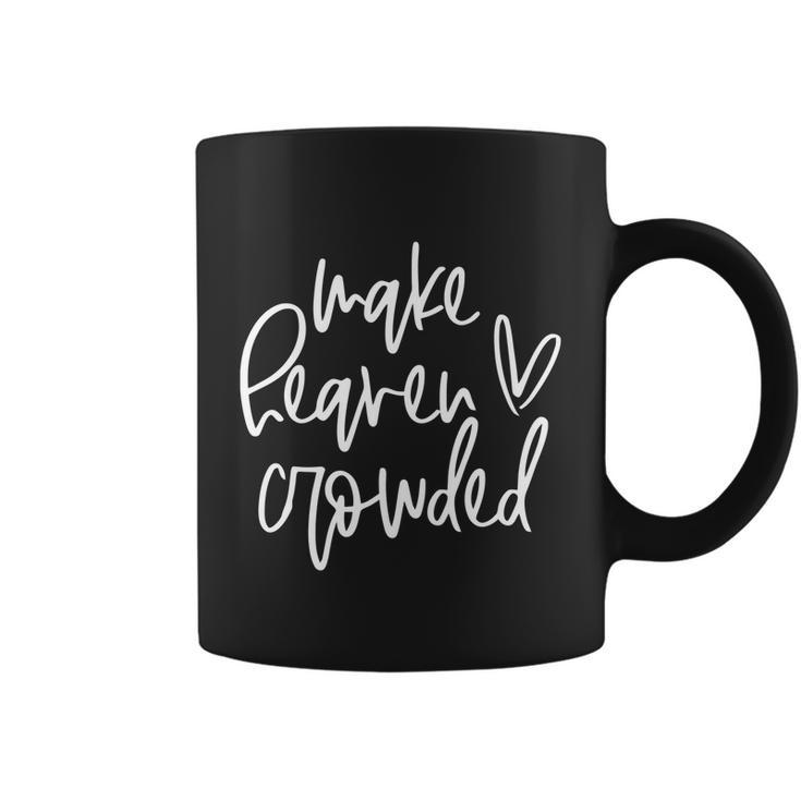 Make Heaven Crowded Funny Christian Easter Day Religious Funny Gift Coffee Mug