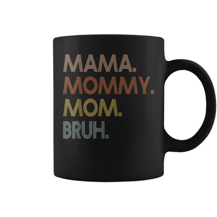 Mama Mommy Mom Bruh Mommy And Me Mom For Women  Coffee Mug
