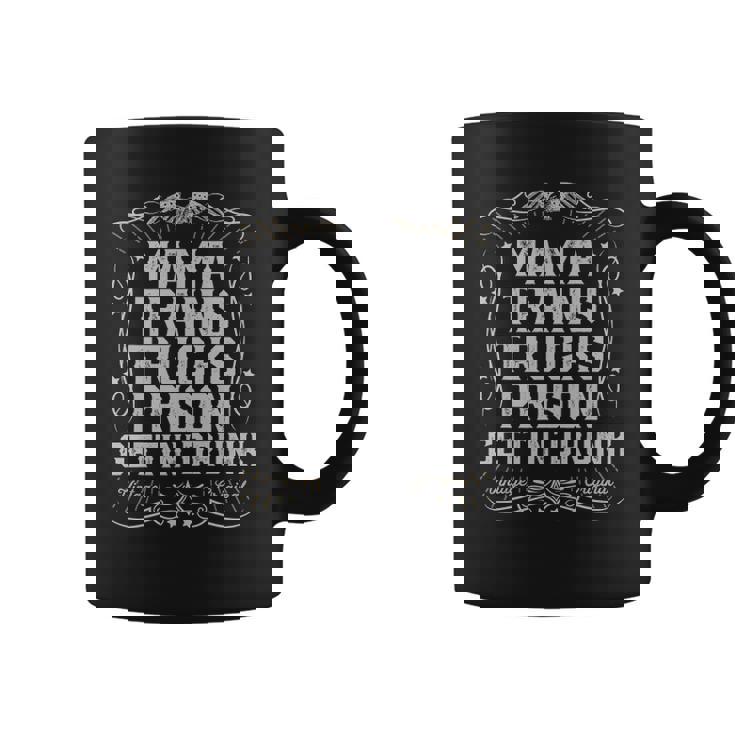 Mama Trains Trucks Prison Gettin Drunk Country Music Gift Coffee Mug