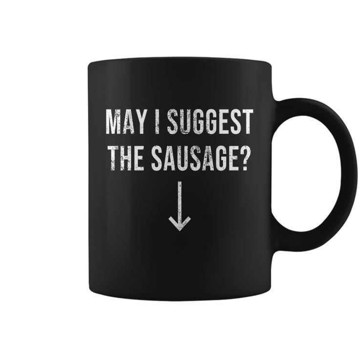 May I Suggest The Sausage Funny Tshirt Coffee Mug