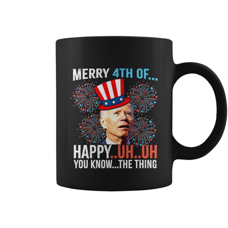 Merry 4Th Of Happy Uh Uh You Know The Thing Funny 4 July Coffee Mug