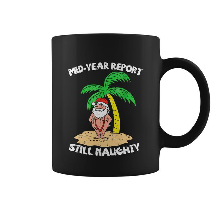 Mid Year Report Still Naughty Santa Summer Funny Christmas In July Coffee Mug