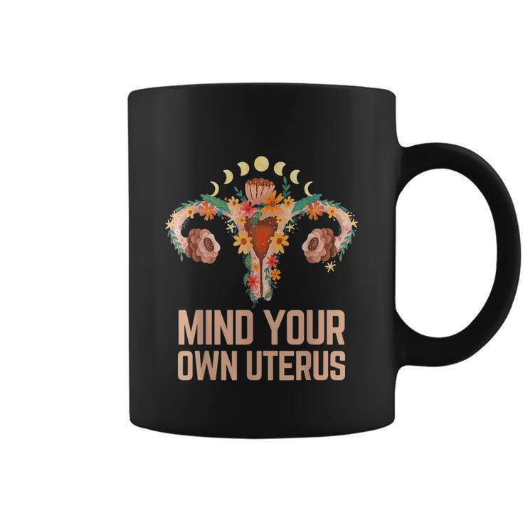 Mind Your Own Uterus Floral My Uterus My Choice V2 Coffee Mug