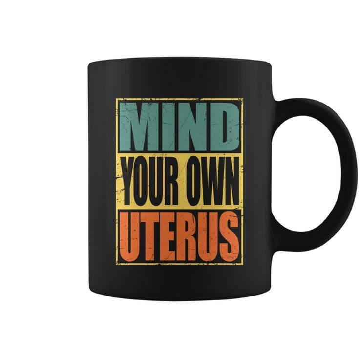 Mind Your Own Uterus Pro Choice Feminist Womens Rights Cool Gift Coffee Mug