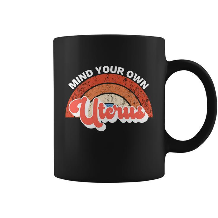 Mind Your Own Uterus Pro Choice Feminist Womens Rights Gift Coffee Mug