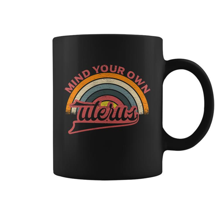 Mind Your Own Uterus Pro Choice Feminist Womens Rights Great Gift Coffee Mug