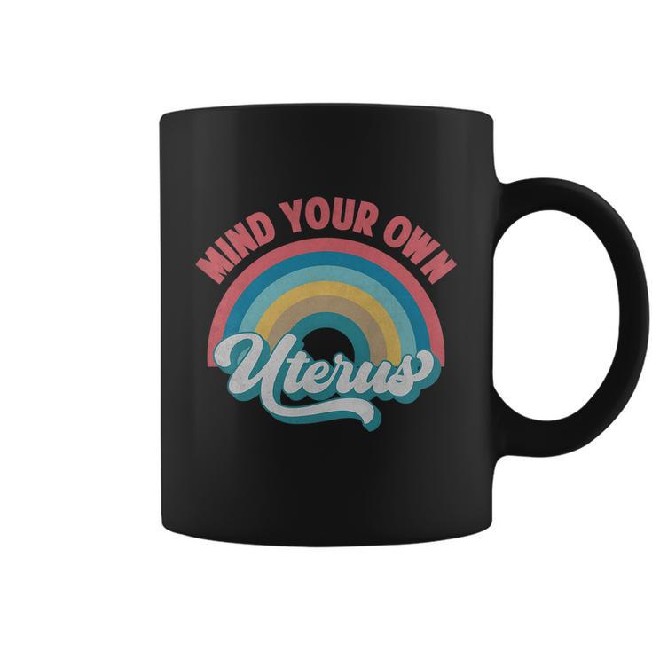 Mind Your Own Uterus Pro Choice Feminist Womens Rights Rainbow Design Tshirt Coffee Mug