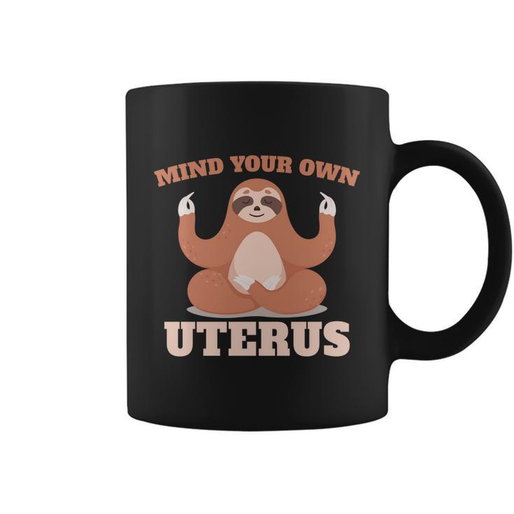 Mind Your Own Uterus Pro Choice Feminist Womens Sloth Meaningful Gift Coffee Mug