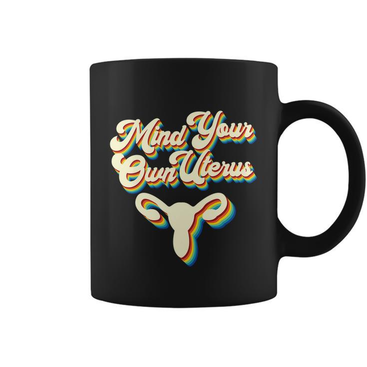 Mind Your Own Uterus Pro Choice Reproductive Rights My Body Gift V2 Coffee Mug