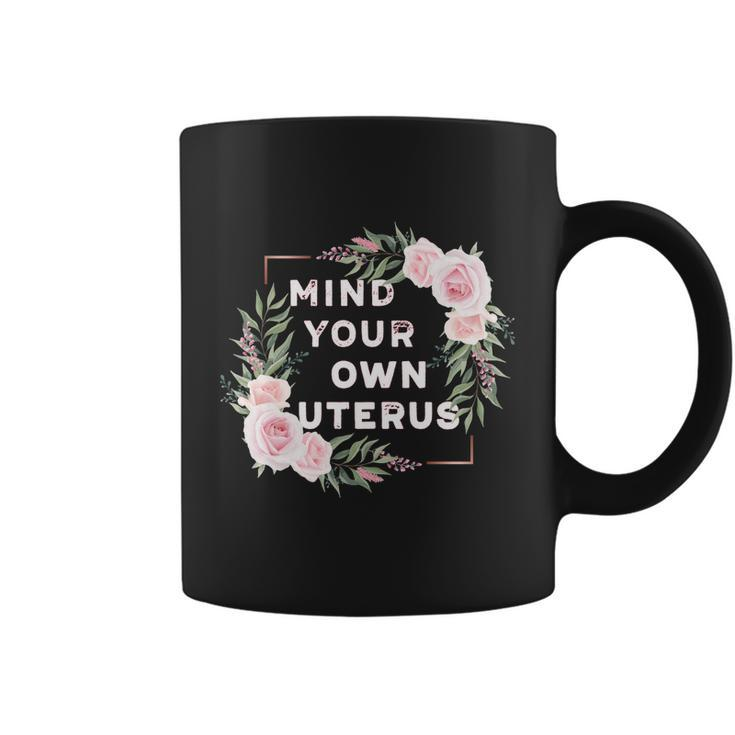 Mind Your Own Uterus Pro Choice Womens Rights Feminist Cool Gift Coffee Mug