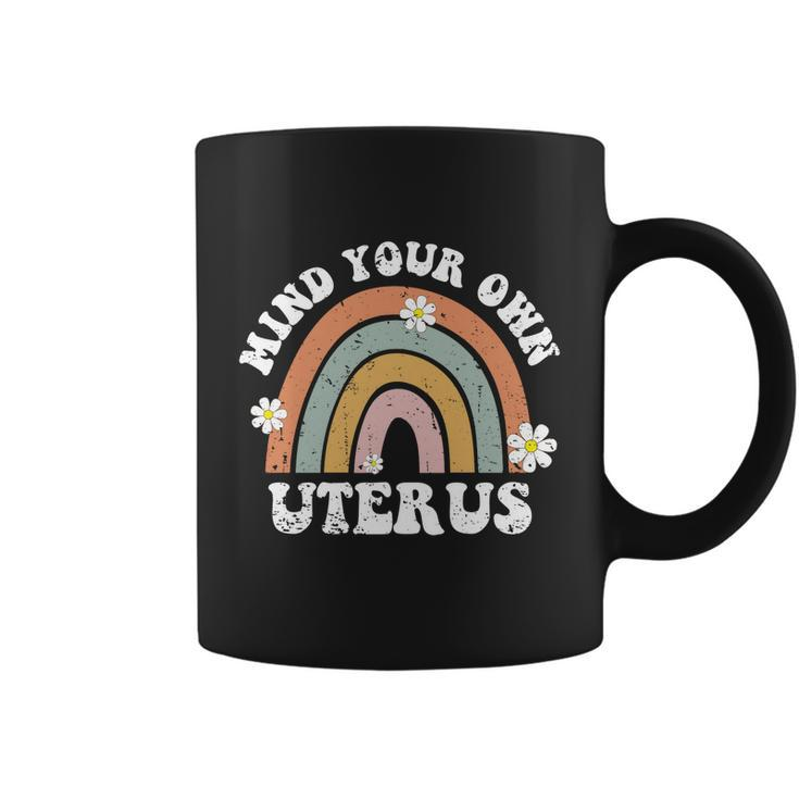 Mind Your Own Uterus Pro Choice Womens Rights Feminist Girls Funny Gift Coffee Mug