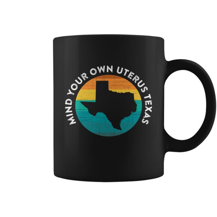 Mind Your Own Uterus Texas Ban Pro Choice Quote Saying Meme Gift Coffee Mug
