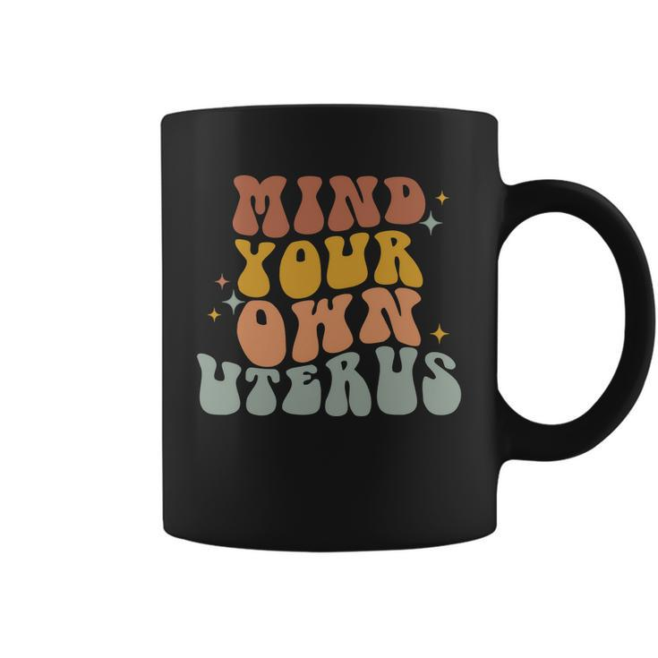 Mind Your Own Uterus Vintage Pro Roe Pro Choice Coffee Mug