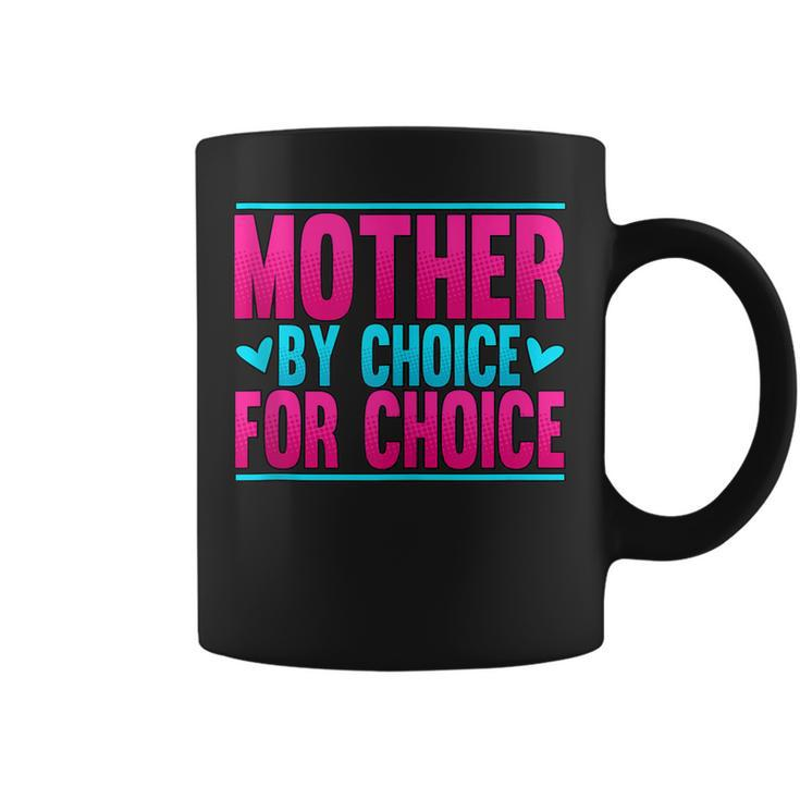 Mother By Choice For Choice Pro Choice Feminism  Coffee Mug