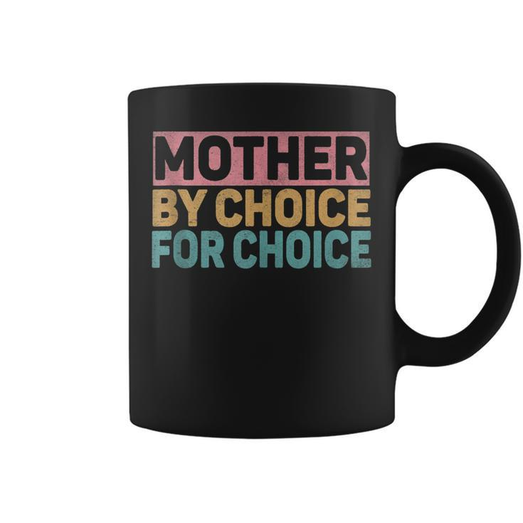 Mother By Choice For Choice Pro Choice Feminist Rights  Coffee Mug