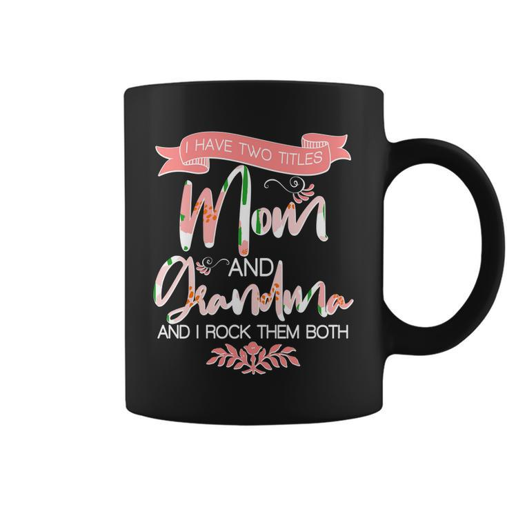 Mothers Day I Have Two Title Mom And Grandma Tshirt Coffee Mug