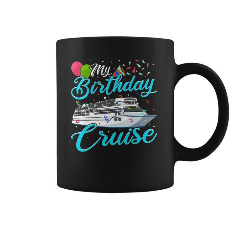 My Birthday Cruise T Ship Vacation Party Gift Cruising Coffee Mug