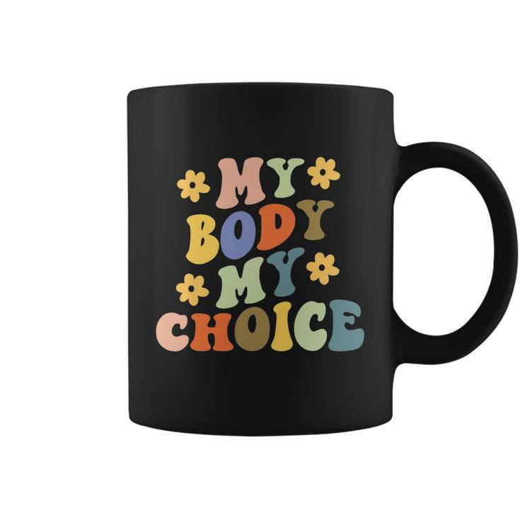 My Body My Choice Pro Choice Womens Rights Feminist Pro Roe V Wade Coffee Mug