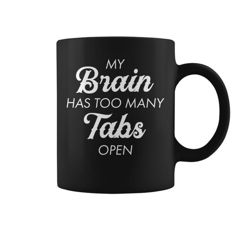 My Brain Has Too Many Tabs Open Funny Nerd Tshirt Coffee Mug