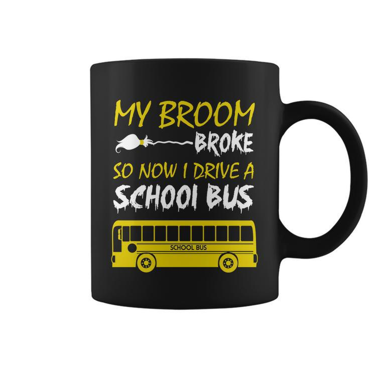My Broom Broke So Now I Drive A School Bus Coffee Mug