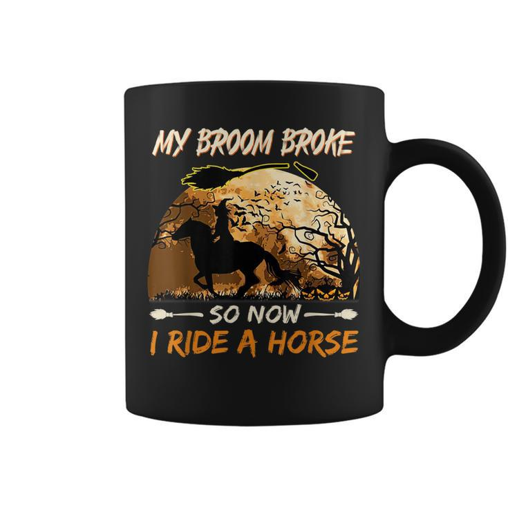 My Broom Broke So Now I Ride A Horse Witch Riding Halloween  Coffee Mug