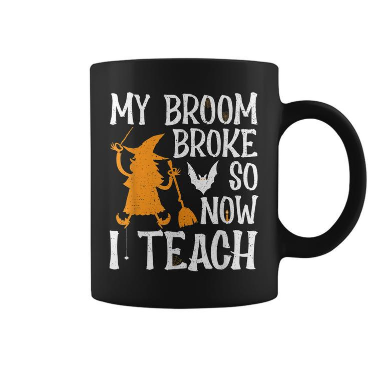 My Broom Broke So Now I Teach Halloween Teacher Educator  Coffee Mug