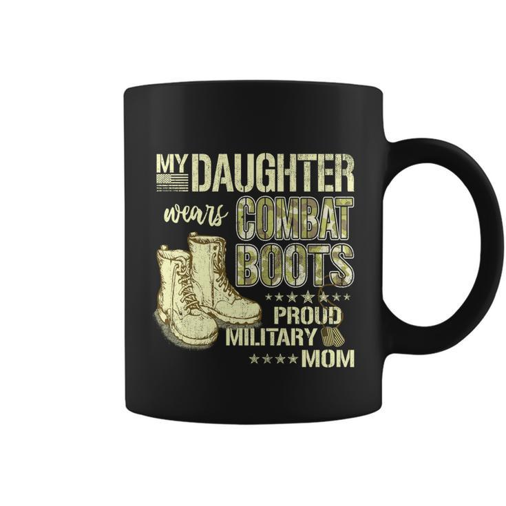 My Daughter Wears Combat Boots Gift Proud Military Mom Gift Coffee Mug