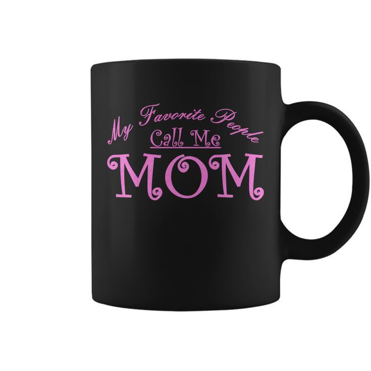 My Favorite People Call Me Mom Tshirt Coffee Mug
