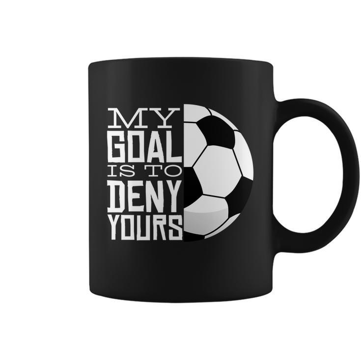 My Goal Is To Deny Yours Funny Soccer Coffee Mug