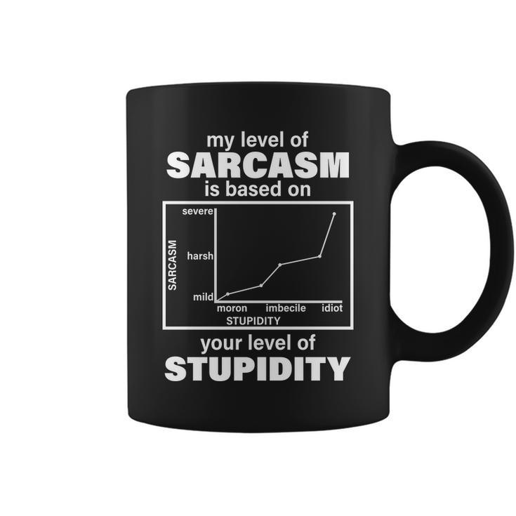 My Level Of Sarcasm Depends On Your Level Of Stupidity Tshirt Coffee Mug