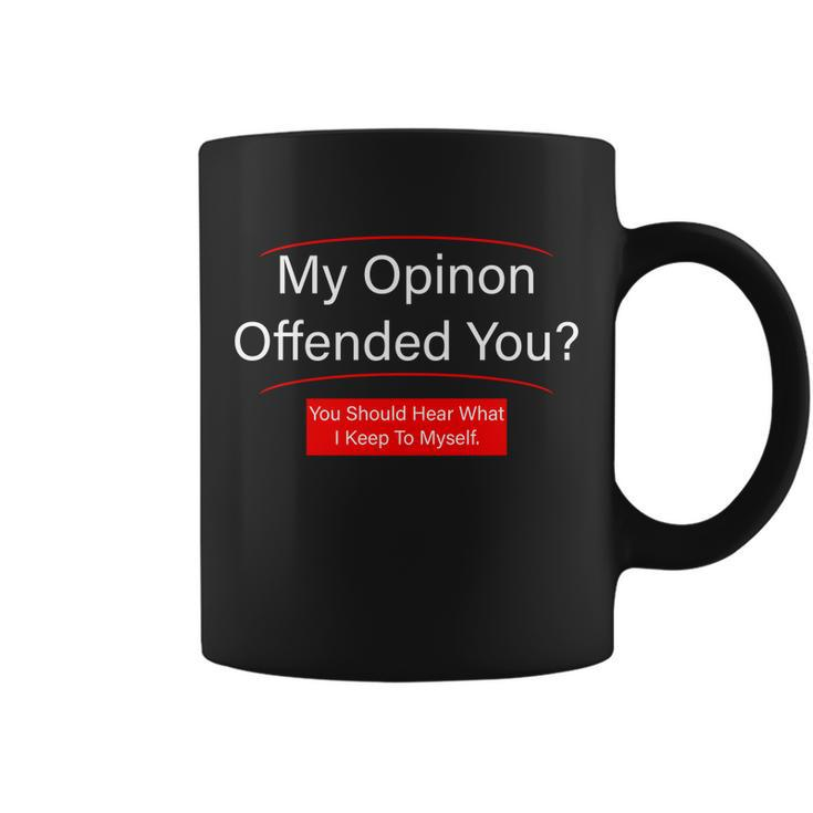 My Opinion Offended You Tshirt Coffee Mug