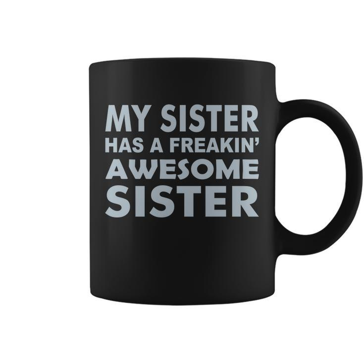 My Sister Has A Freakin Awesome Sister V2 Coffee Mug