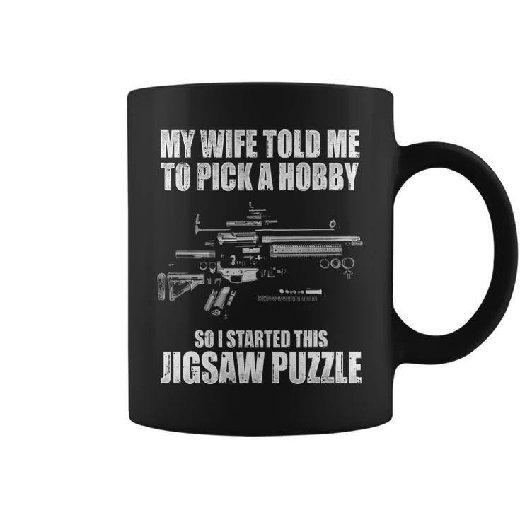 My Wife Told Me To Pick A Hobby Coffee Mug