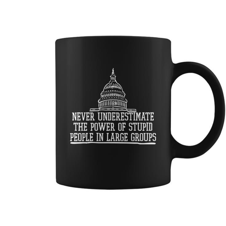 Never Underestimate The Power Of Stupid People In Large Groups V2 Coffee Mug