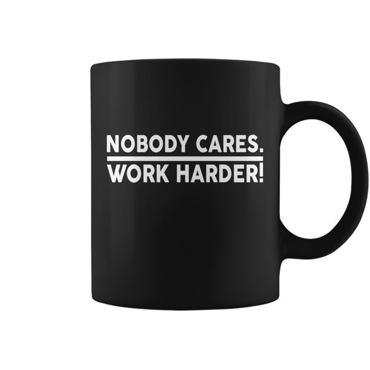 Nobody Cares Work Harder Meme Coffee Mug