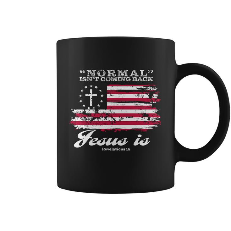 Normal Isnt Coming Back But Jesus Is Revelation 14 American Flag Coffee Mug