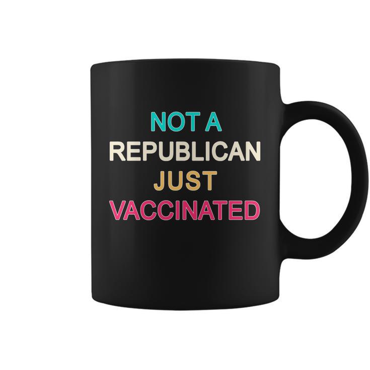 Not A Republican Just Vaccinated Coffee Mug