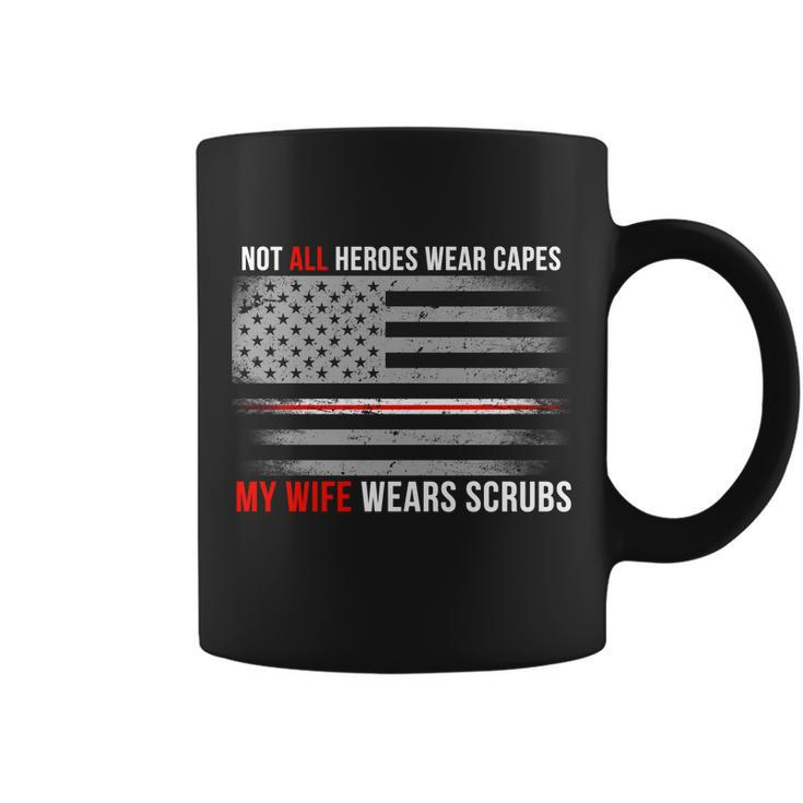 Not All Heroes Wear Capes My Wife Wears Scrubs Tshirt Coffee Mug