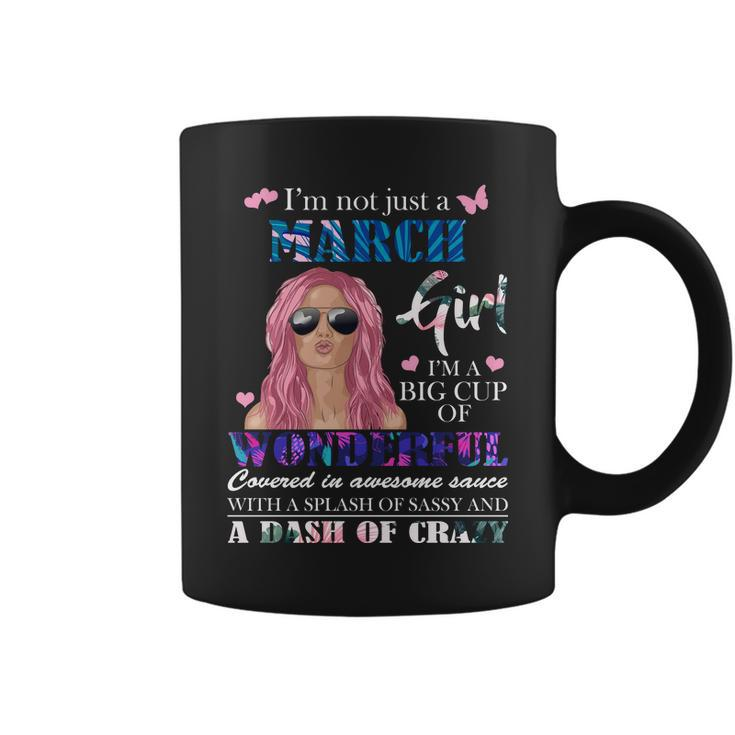 Not Just A March Girl Wonderful Sassy Birthday Coffee Mug