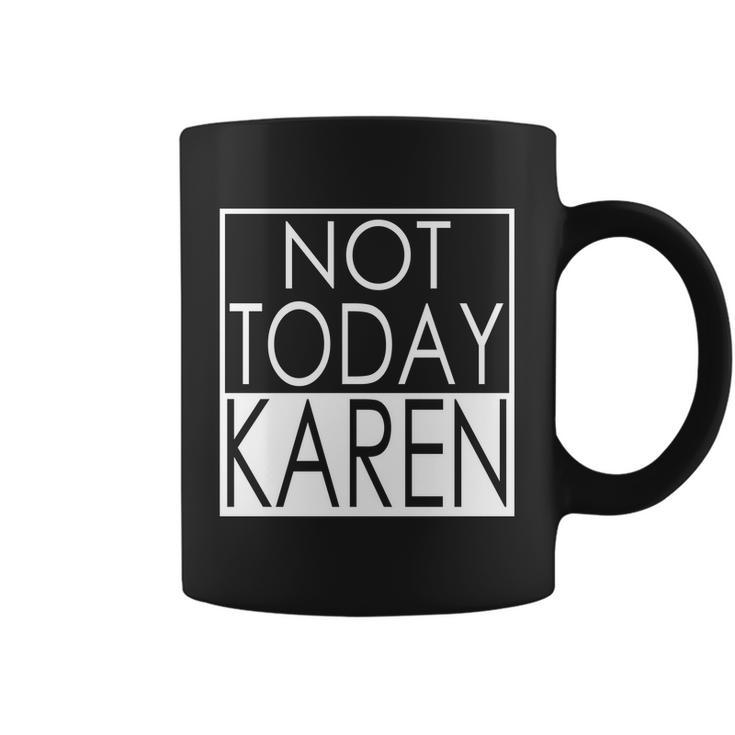 Not Today Karen Coffee Mug