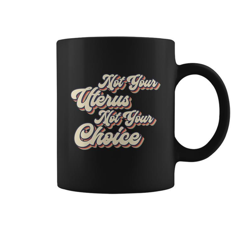 Not Your Uterus Not Your Choice Feminist Retro Coffee Mug