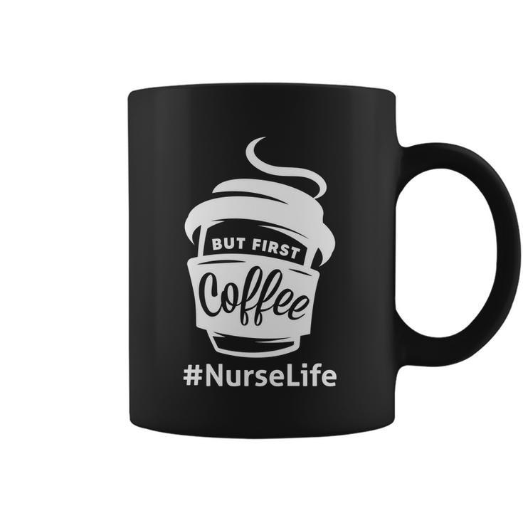 Nurse Life Coffee First Coffee Mug