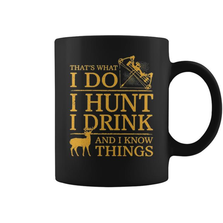 Official Thats What I Do I Hunt I Drink And I Know Things Coffee Mug