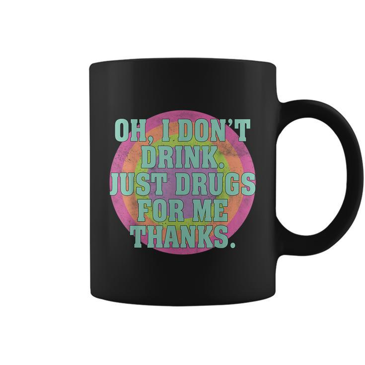 Oh I Dont Drink Just Drugs For Me Thanks Funny Costumed Tshirt Coffee Mug