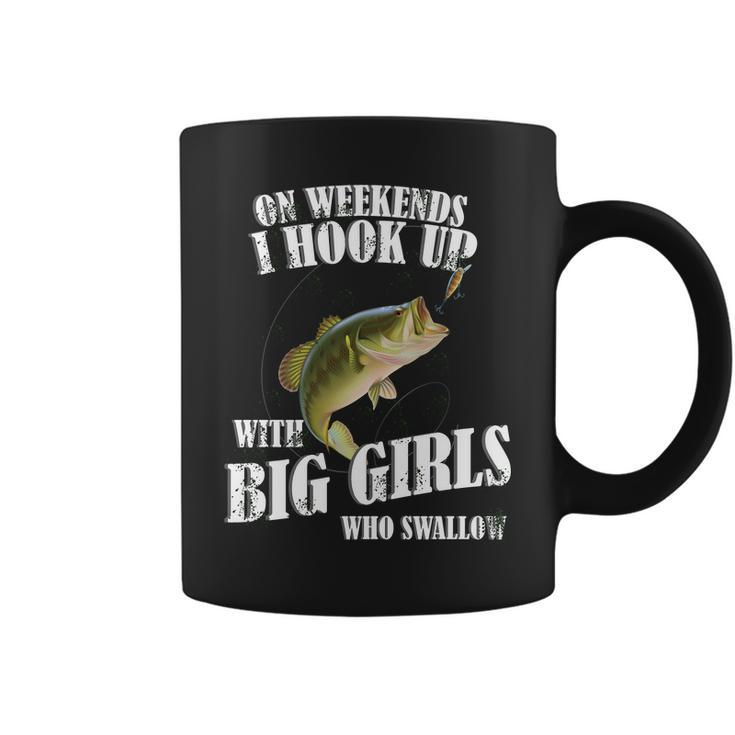 On Weekends I Hook Up With Big Girls Who Swallow Tshirt Coffee Mug