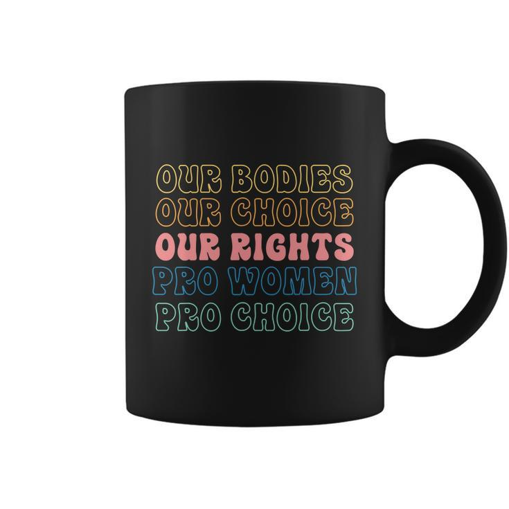 Our Bodies Our Choice Our Rights Pro Women Pro Choice Messy Coffee Mug